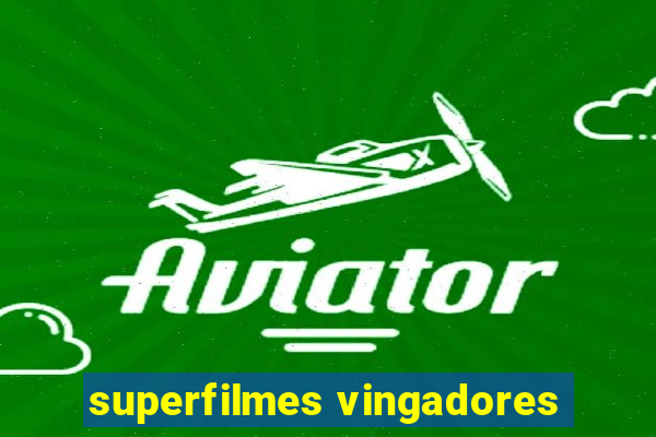 superfilmes vingadores